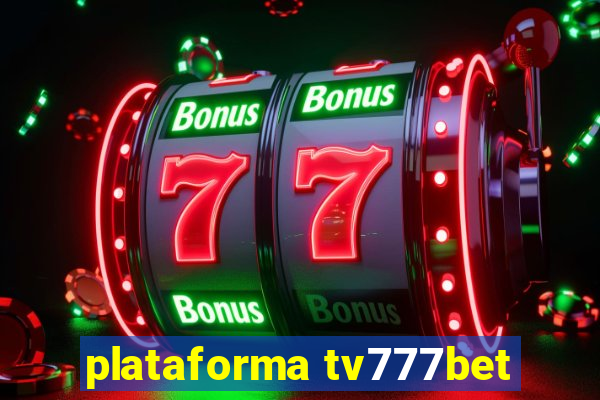 plataforma tv777bet